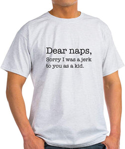 Dear naps,Sorry I was a Jerk to Cotton T-Shirt Grey