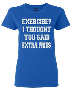 Exercise? I Thought You Said Extra Fries Women's T-Shirt Blue